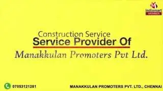 Construction and Renovation Service by Manakkulan Promoters Pvt Ltd, Chennai