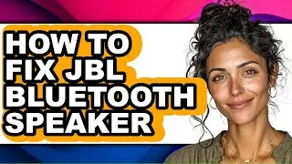 How to Fix Jbl Bluetooth Speaker - Full Guide