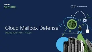 How to Deploy Cisco Cloud Mailbox Defense and Integrate with Microsoft 365