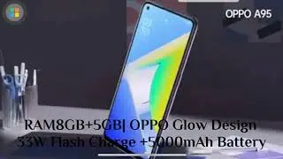 OPPO A95 NEW ARRIVAL | 33W Flash Charge | 5000mAh Battery | RAM 8GB+5GB | OPPO Glow Design