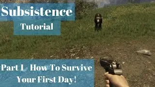 Subsistence (Tutorial Part 1) | How To Survive Your First Day! |