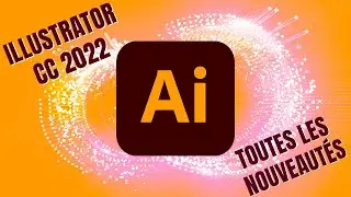 Les nouveaut&eacute;s Illustrator CC 2022