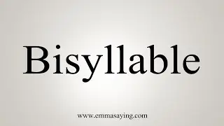How To Say Bisyllable