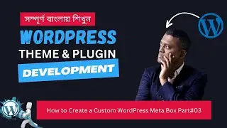 How to Create a Custom WordPress Meta Box Part#03 ||  WordPress Plugin Development Tutorial Bangla