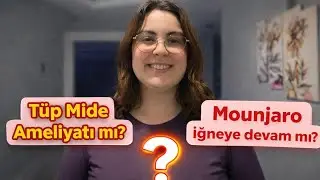 Tüp Mide mi Mounjaro mu? Doktor Görüşlerinden Sonra Kararımı Açıkladım!