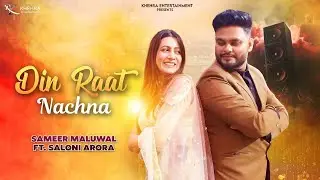 Din Raat Nachna | Sameer Maluwal Ft Saloni Arora | Latest Punjabi Songs 2025 | Khehra Entertainment