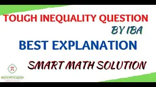Tough Question on Inequality (by IBA) | Easier Solution with Best Explanation |