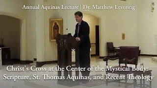Annual Aquinas Lecture 2023 | Dr. Matthew Levering