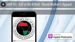 HAP 43 - Kill or Be Killed - David Walker&rsquo;s Appeal
