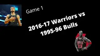2016-17 Warriors vs 1995-96 Bulls- Game 1- Simulation Series