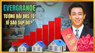 EVERGRAND: C&uacute; Sập 340 Tỷ Đ&ocirc; | B&agrave;i Học T&agrave;i Ch&iacute;nh Đắt Gi&aacute; Từ Bong B&oacute;ng Bất Động Sản TQ