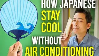 Why Japanese People Stay Cool I Summer Without Air Conditioning