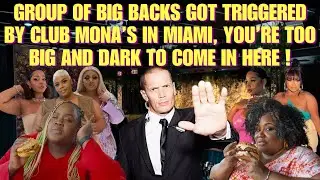 CLUB IN MIAMI DENIES ENTRY BASED ON HOW BIG YOUR BACK IS AND HOW DARK YOUR SKIN IS NO BBWS & DARKIES