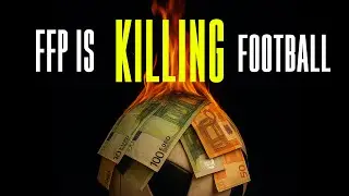 Financial Fair Play is killing football
