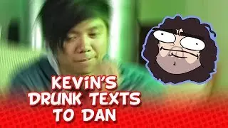 Game Grumps: Kevin's Drunk texts to Dan