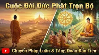 Cuộc Đời Đức Phật Trọn Bộ - Tập 4: Chuyển Pháp Luân & Tăng Đoàn Đầu Tiên