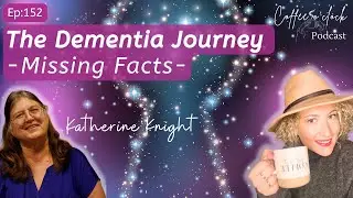 The Dementia Journey - Missing Facts with Katherine Knight