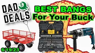 Dad Deals' Best Bangs For Your Buck | Top Tool Deals for the Week of 6/19/23