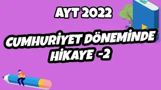 AYT Edebiyat - Cumhuriyet Döneminde Hikaye -2 | AYT Edebiyat 2022 #hedefekoş