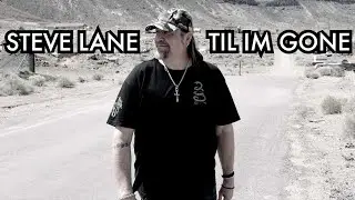 STEVE LANE - TIL IM GONE - OFFICIAL VIDEO
