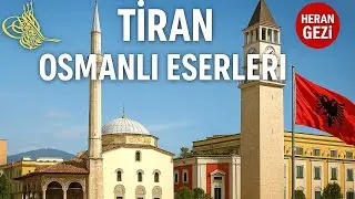 Tiran’da Osmanlı’dan Kalan Son İzler / Hacı Edhem Camii  & Saat Kulesi