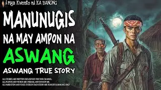 MANUNUGIS NA MAY AMPON NA ASWANG | True Story