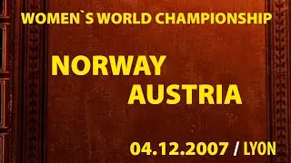 Norway vs Austria / Handball / Women`s World Championship 2007