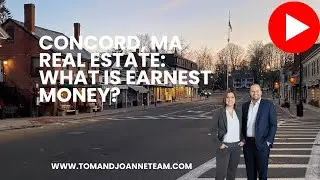 Concord, MA Real Estate: What is Earnest Money? #tomjoanneteam