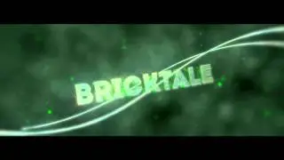 BrickTale Intro / by CobaltFX thx for 100 subs