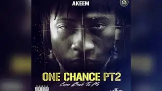 Akeem - One Chance Pt. 2 [Come Back To Me] (Official Audio) | Prod. B.I.G Rekordz | 21st Hapilos