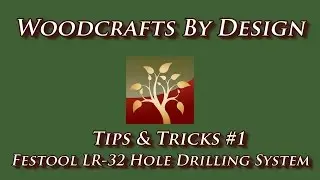 Tip & Tricks #1 Festool LR32 Hole Drilling System