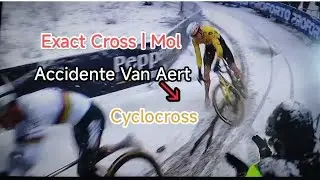 Exact Cross|Mol 2026 Ca&iacute;da Van Aert Cyclocross fractura de tobillo 