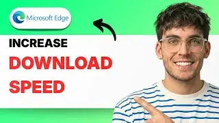 How to Increase Download Speed in Microsoft Edge [2026 Full Guide]