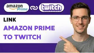 How to Link Amazon Prime to Twitch [2026 Full Guide]