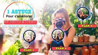 1 ASTUCE incontournable pour progresser en photo/vid&eacute;o