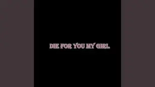 die for you my girl (Remix)