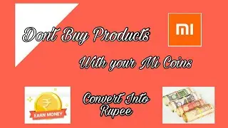 Don't Redeem Products with Mi Coins, Transfer into Bank | Get Apps || Mi Pay, in Hindi
