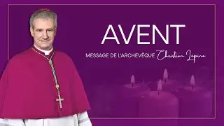 Entrer dans l’Avent avec notre archevêque