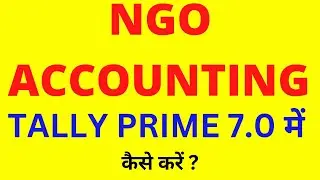 NGO ACCOUNTING IN TALLY PRIME | Accounting Entries in Tally for NGO/Trust |School&college accounting
