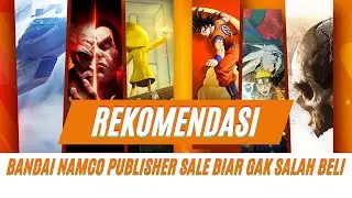 REKOMENDASI Bandai Namco Publisher Sale Biar Gak Salah Beli