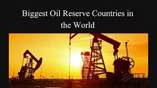 Biggest Oil Reserve Country in the World