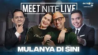 [FULL] MULANYA DI SINI | MEET NITE LIVE