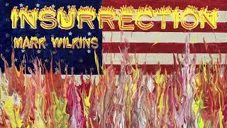 Insurrection Mark Wilkins original circa now