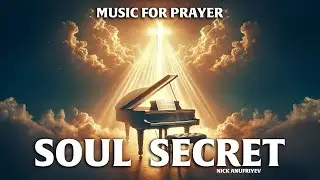 Soul Secret / Music for prayer / Nick Anufriyev