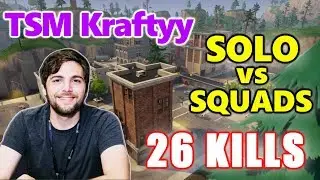 Fortnite - TSM Kraftyy - 26 KILLS - SOLO vs SQUADS!