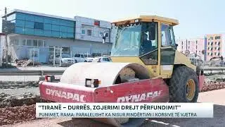 Tiranë-Durrës, zgjerimi drejt përfundimit - Punimet, Rama: Paralelisht ka nisur...