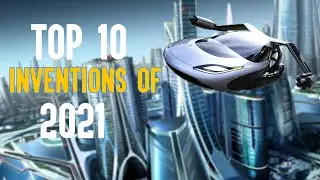 Top 10 Newest Inventions Of The Year 2021