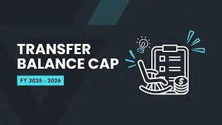 Transfer Balance Cap Explained 2025/26 FY