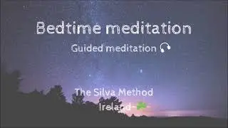 Bedtime meditation -  #35 - The Silva Method Ireland