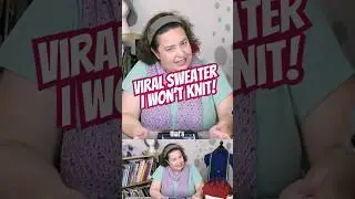 Why I Won't Knit This Viral Sweater 🧶